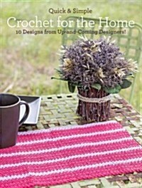 Quick and Simple Crochet for the Home : 10 Designs from Up-and-Coming Designers! (Paperback)