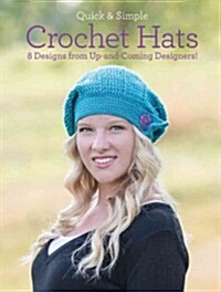 Quick and Simple Crochet Hats : 8 Designs from Up-and-Coming Designers! (Paperback)