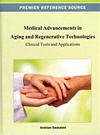 Medical Advancements in Aging and Regenerative Technologies: Clinical Tools and Applications (Hardcover)