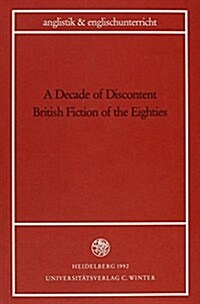 A Decade of Discontent: British Fiction of the Eighties (Paperback)