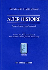 Alter Histoire: Essais DHistoire Experimentale Avec H. Le Bras, P.-A. Rosental, A. Rousselle, Ch. Jouhaud, M. Soo Kang (Paperback)