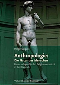 Anthropologie: Die Natur Des Menschen: Kopiervorlagen Fur Den Evangelischen Religionsunterricht in Der Oberstufe (Paperback)
