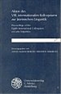 Akten Des VIII. Internationalen Kolloquiums Zur Lateinischen Linguistik: Proceedings of the Eighth International Colloquium on Latin Linguistics (Paperback)