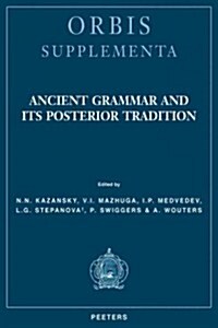 Ancient Grammar and Its Posterior Tradition (Paperback)