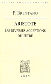 Franz Brentano: Aristote Les Diverses Acceptations de LEtre (Paperback)