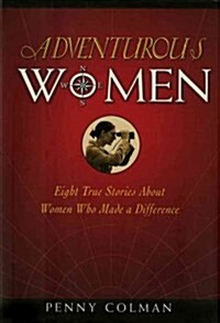 Adventurous Women: Eight True Stories about Women Who Made a Difference (Paperback)