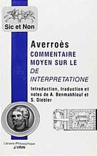 Averroes: Commentaire Moyen Sur Le de Interpretatione (Paperback)