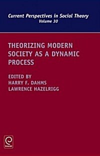 Theorizing Modern Society as a Dynamic Process (Hardcover)