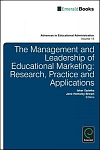 Management and Leadership of Educational Marketing : Research, Practice and Applications (Hardcover)