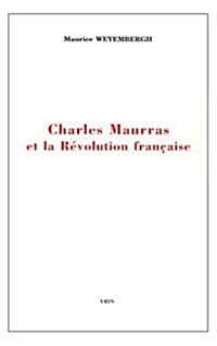 Charles Maurras Et La Revolution Francaise (Paperback)