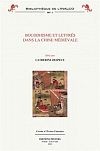 Bouddhisme Et Lettres Dans La Chine Medievale (Paperback)