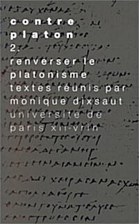 Contre Platon: Vol. 2: Renverser Le Platonisme (Paperback)