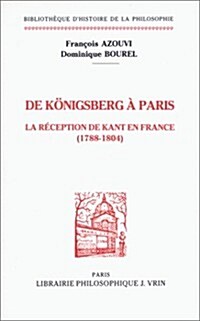 de Konigsberg a Paris: La Reception de Kant En France (1788-1804) (Paperback)