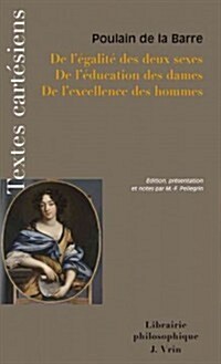 de LEgalite Des Deux Sexes de LEducation Des Dames de LExcellence Des Hommes (Paperback)