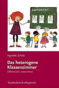 Das Heterogene Klassenzimmer: Differenziert Unterrichten (Paperback)