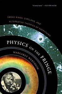 Physics on the Fringe: Smoke Rings, Circlons, and Alternative Theories of Everything (Paperback)