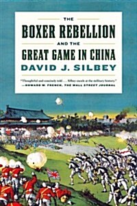 The Boxer Rebellion and the Great Game in China: A History (Paperback)