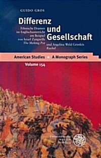 Differenz Und Gesellschaft: Ethnische Dramen Im Englischunterricht Am Beispiel Von Israel Zangwills The Melting Pot Und Angelina Weld Grimkes R (Hardcover)