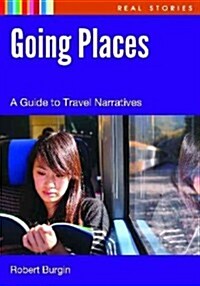 Going Places: A Readers Guide to Travel Narratives (Hardcover)