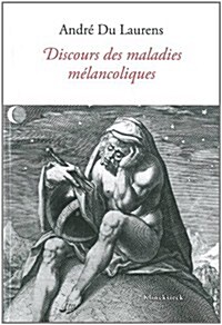 Discours Des Maladies Melancoliques (1594) (Hardcover)