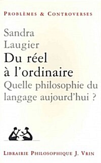 Du Reel A LOrdinaire: Quelle Philosophie Du Langage Aujourdhui? (Paperback)