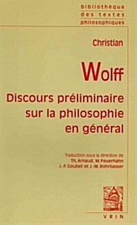 Christian Wolff: Discours Preliminaire Sur La Philosophie En General (Paperback)