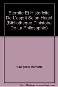 Eternite Et Historicite De Lesprit Selon Hegel (Paperback)