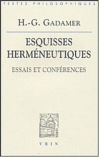 Hans Georg Gadamer: Esquisses Hermeneutiques: Essais Et Conferences (Paperback)