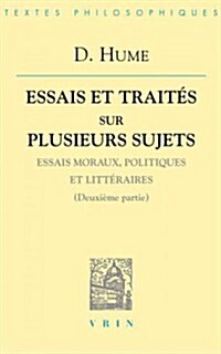 David Hume: Essais Et Traites Sur Plusieurs Sujets II: Essais Moraux, Politiques Et Litteraires (Deuxieme Partie) (Paperback)