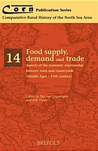 Corn 14 Food Supply, Demand and Trade: Aspects of the Economic Relationship Between Town and Countryside (Middle Ages - 19th Century) (Paperback)