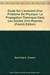 Etude Sur LEvolution DUn Probleme de Physique: La Propagation Thermique Dans Les Solides (Paperback)