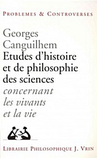 Etudes DHistoire Et de Philosophie Des Sciences: Concernant Les Vivants Et La Vie (Paperback)