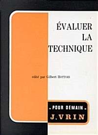 Evaluer La Technique: Aspects Ethiques de La Philosophie de La Technique (Paperback)