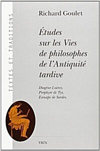 Etudes Sur Les Vies de Philosophes de LAntiquite Tardive: Diogene Laerce, Porphyre de Tyr, Eunape de Sardes (Paperback)