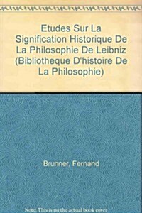 Etudes Sur La Signification Historique de La Philosophie de Leibniz (Paperback)