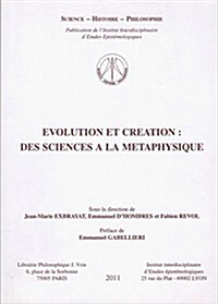 Evolution Et Creation Des Sciences a la Metaphysiques (Paperback)