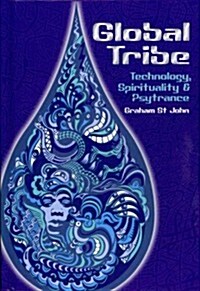 Global Tribe : Technology, Spirituality and Psytrance (Hardcover)