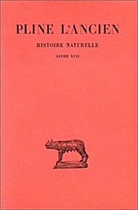 Pline lAncien, Histoire Naturelle: Livre XVII (Caracteres Des Arbres Cultives) (Paperback)