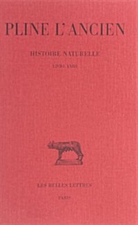 Pline lAncien, Histoire Naturelle: Livre XXIII (Remedes Tires Des Arbres Cultives) (Paperback)