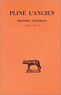 Pline lAncien, Histoire Naturelle: Livre XXXVI (Nature Des Pierres) (Paperback)