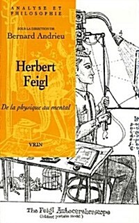 Herbert Feigl: de La Physique Au Mental (Paperback)