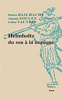 Helmholtz Du Son a la Musique (Paperback)