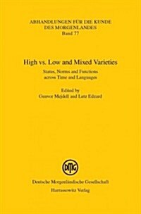 High vs. Low and Mixed Varieties: Status, Norms and Functions Across Time and Languages (Paperback)