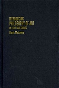 Introducing Philosophy of Art : In Eight Case Studies (Hardcover)