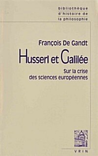 Husserl Et Galilee: Sur La Crise Des Sciences Europeennes (Paperback)
