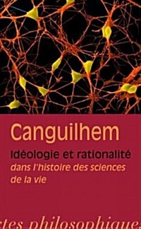 Georges Canguilhem: Ideologie Et Rationalite Dans LHistoire Des Sciences de La Vie (Paperback)