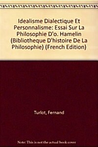 Idealisme Dialectique Et Personnalisme: Essai Sur La Philosophie DO. Hamelin (Paperback)