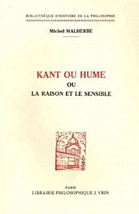 Kant Ou Hume Ou La Raison Et Le Sensible (Paperback)