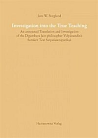 Examination Into the True Teaching: Vidyanandins Satyasasanapariksa (Paperback, 1., Aufl.)