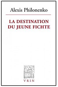 La Destination Du Jeune Fichte (Paperback)